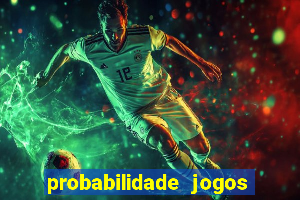 probabilidade jogos de futebol